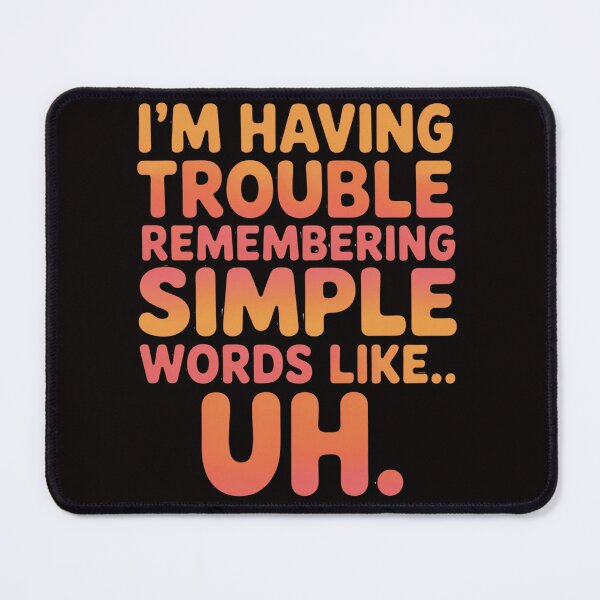 Item preview, Senior Citizen Humor I'm Having Trouble Remembering Simple Words Like... Uh designed and sold by fantasticdesign.