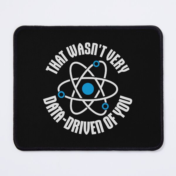Item preview, That Wasn't Very Data-Driven Of You Funny Nerd Quote designed and sold by shirt-o-mat.