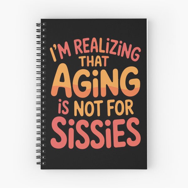 Item preview, Senior Citizen Humor I'm Realizing That Aging Is Not For Sissies designed and sold by fantasticdesign.