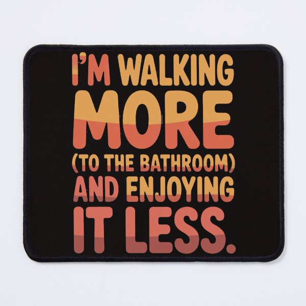 Item preview, Senior Citizen Humor I'm walking more (to the bathroom) and enjoying it less designed and sold by fantasticdesign.