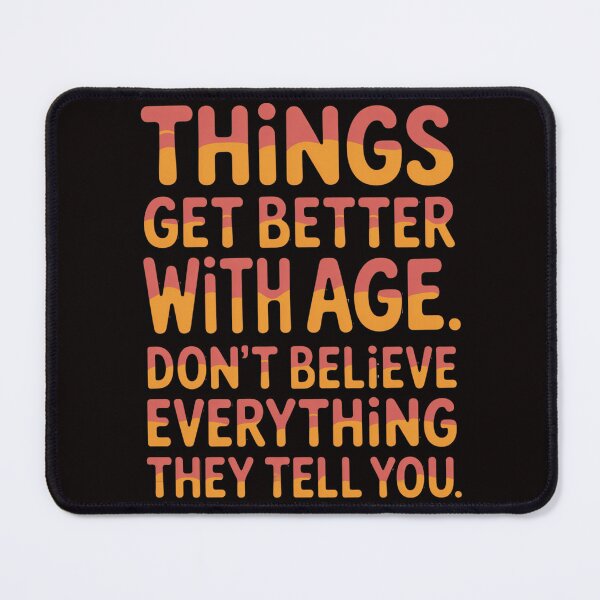 Item preview, Senior Citizen Humor Things Get Better With Age. Don’t Believe Everything They Tell You designed and sold by fantasticdesign.