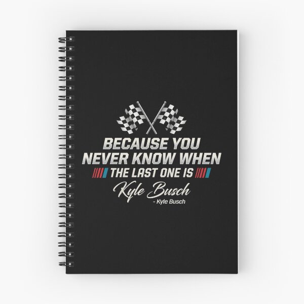 Item preview, Kyle Busch You Never Know When Your Last One Is designed and sold by STVSpinsDesign.