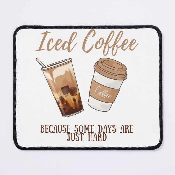 Item preview, Iced Coffee Because Some Days Are Hard - Coffee Lover designed and sold by LAJdesigns.