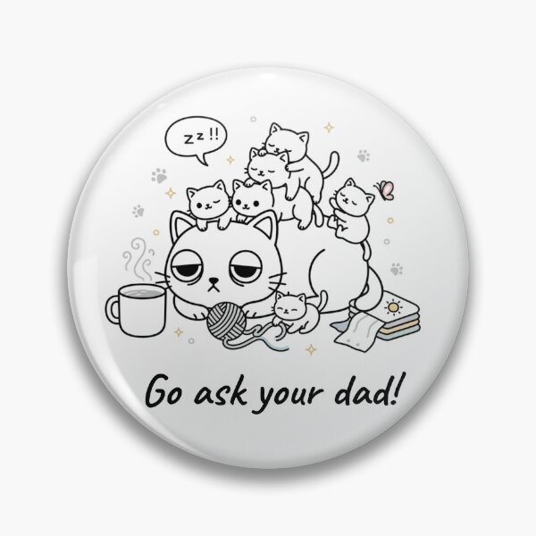 Item preview, Go Ask Your Dad Funny Cat designed and sold by HumTumMe.