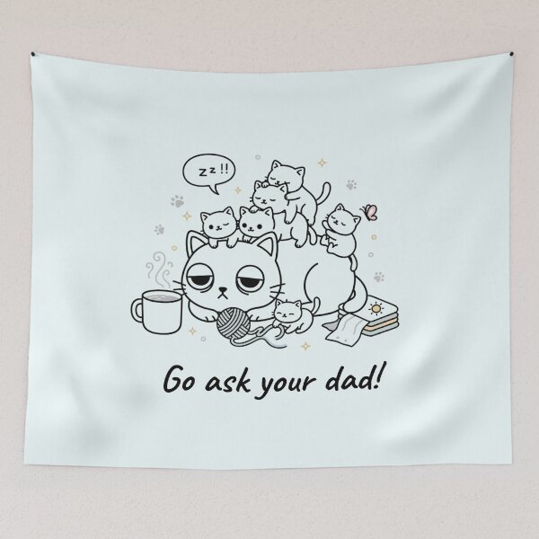 Item preview, Go Ask Your Dad Funny Cat designed and sold by HumTumMe.
