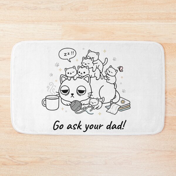 Item preview, Go Ask Your Dad Funny Cat designed and sold by HumTumMe.