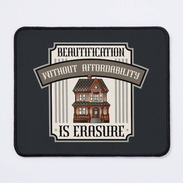 Item preview, Gentrification Without Affordability Is Erasure - Affordable Homes designed and sold by Picket Club.