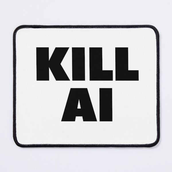 Item preview, Kill AI designed and sold by joshpincus.
