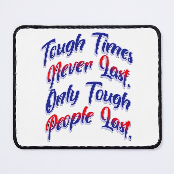 Item preview, Tough Times Never Last Motivational Quote Art designed and sold by VNDL Gear.
