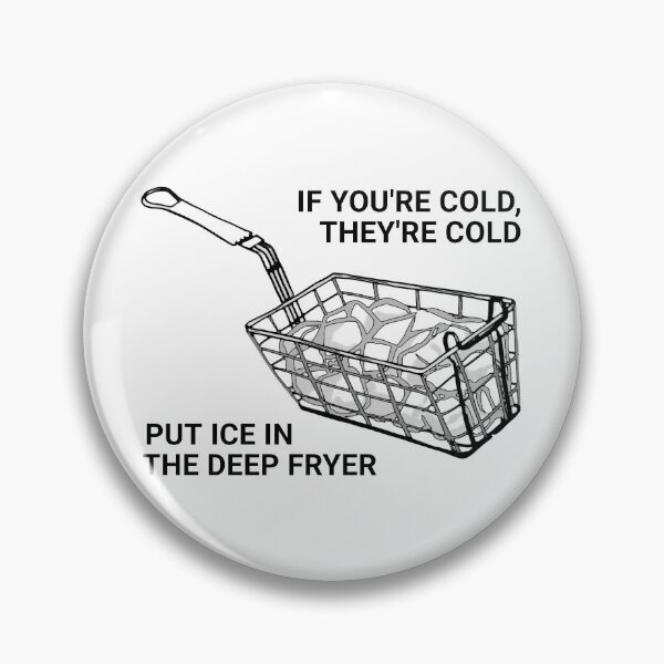 Item preview, Put Ice In The Deep Fryer designed and sold by aurora-borealis.