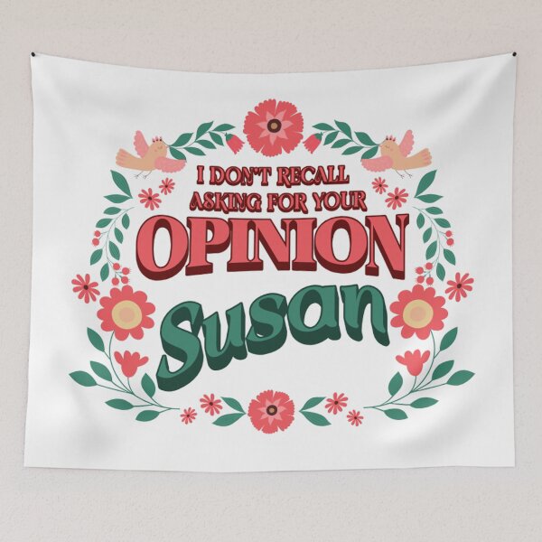 Item preview, I don't recall asking for your opinion Susan. designed and sold by chaosqueenrach.