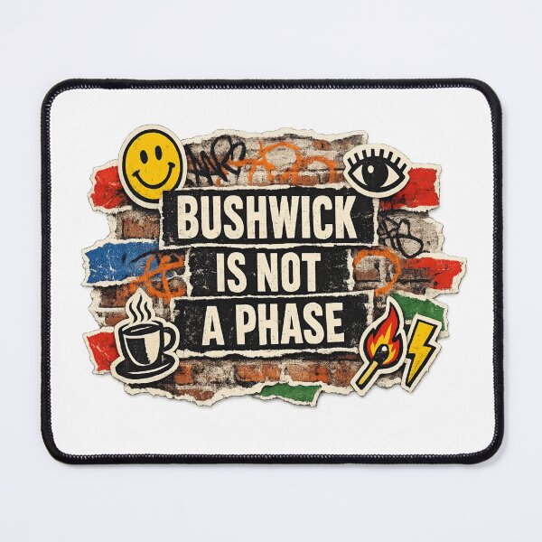 Item preview, Bushwick Is Not a Phase designed and sold by Dresut.