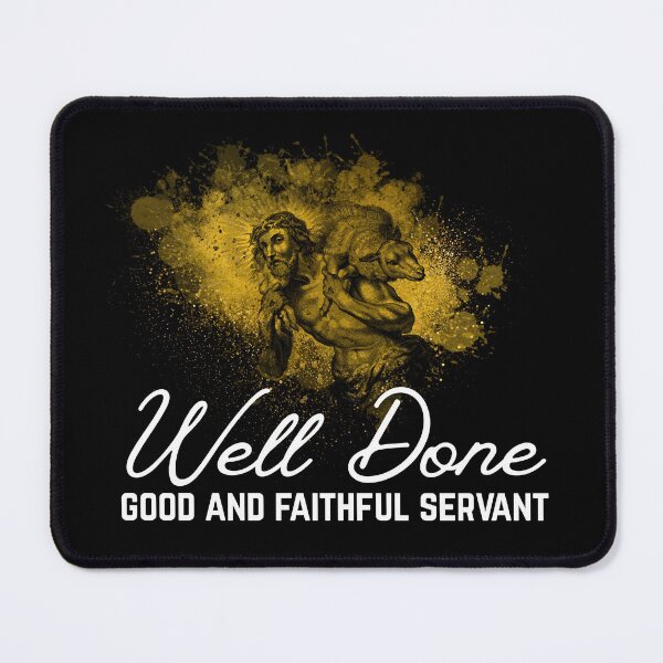 Item preview, Well Done Good and Faithful Servant designed and sold by GalushaGraphics.