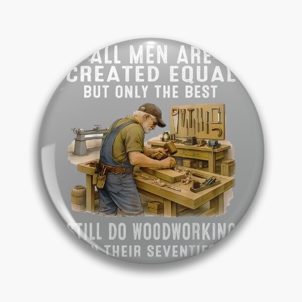 Item preview, All Men are Created Equal But Woodworking in Their Seventies_2 designed and sold by KathieFaugh.