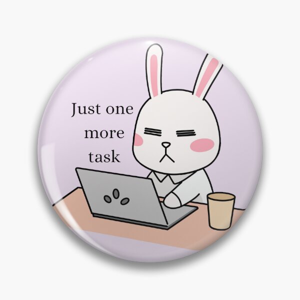 Item preview, Just One More Task Kawaii Bunny Workaholic designed and sold by Akira Design Store.
