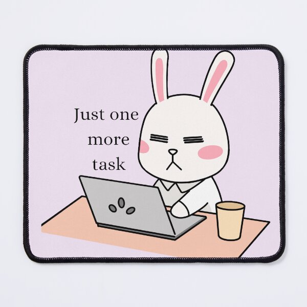 Item preview, Just One More Task Kawaii Bunny Workaholic designed and sold by Akira Design Store.