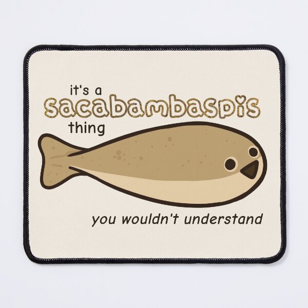 Item preview, It's A Sacabambaspis Thing, You Wouldn't Understand designed and sold by rornelson.