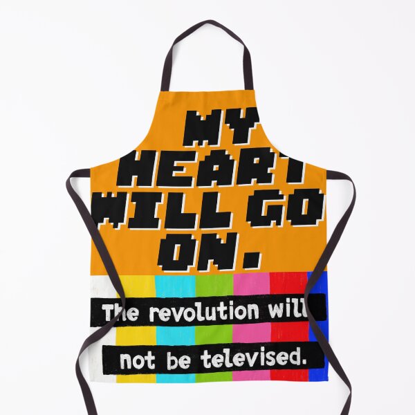Item preview, My heart will go on. The revolution will not be televised. designed and sold by FFFFt.