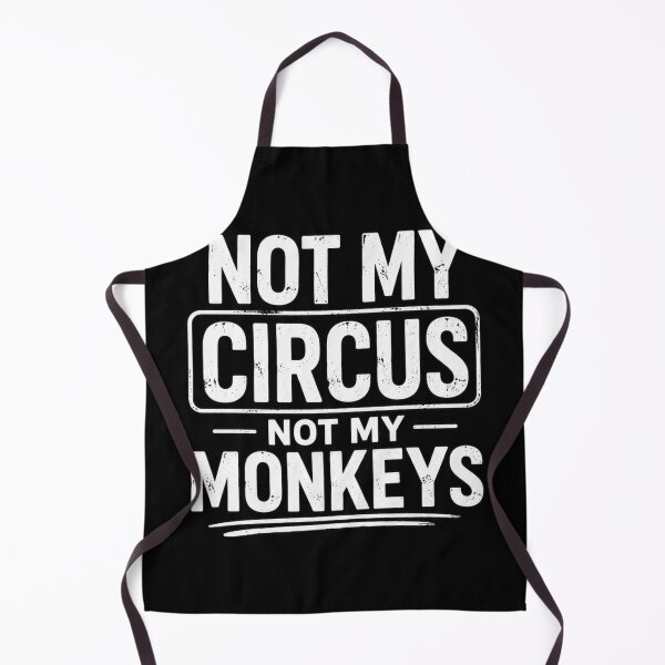 Item preview, Not My Circus Not My Monkeys Funny Quote designed and sold by NomadUSArt.
