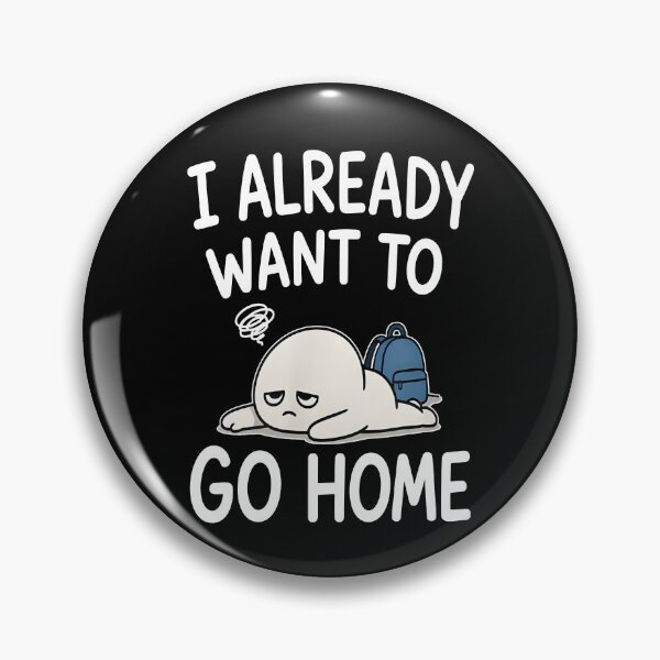 Item preview, I Already Want To Go Home designed and sold by Johnny-Store.