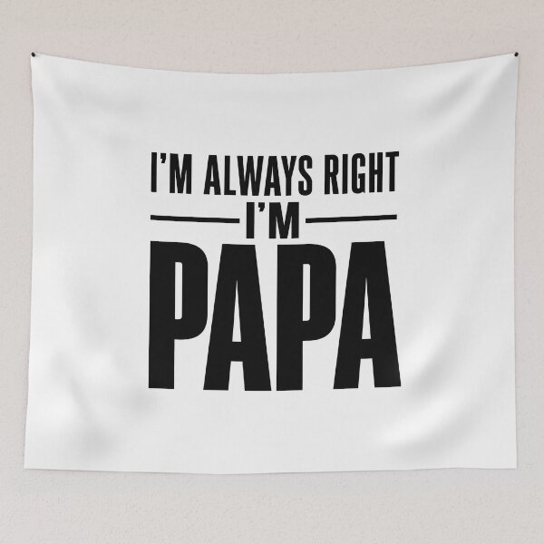 Item preview, I'm Always Right I'm Papa  designed and sold by zoes-ink.