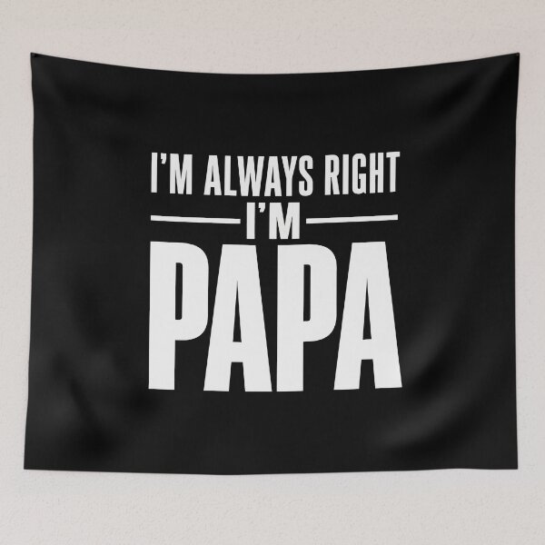 Item preview, I'm Always Right I'm Papa  designed and sold by zoes-ink.