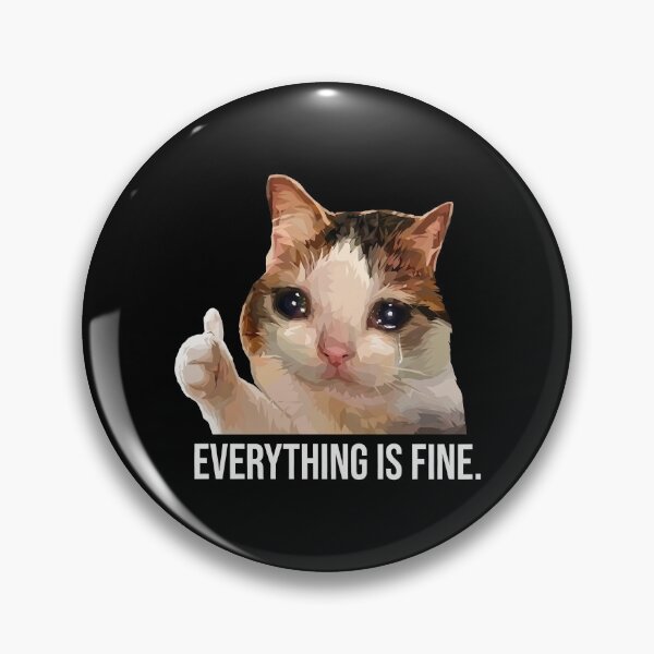 Item preview, Sad Cat Everything Is Fine Meme designed and sold by VortexdagoArt.