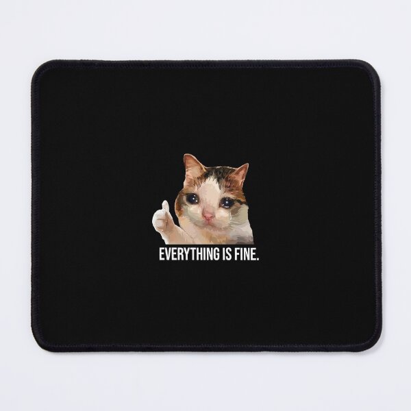 Item preview, Sad Cat Everything Is Fine Meme designed and sold by VortexdagoArt.