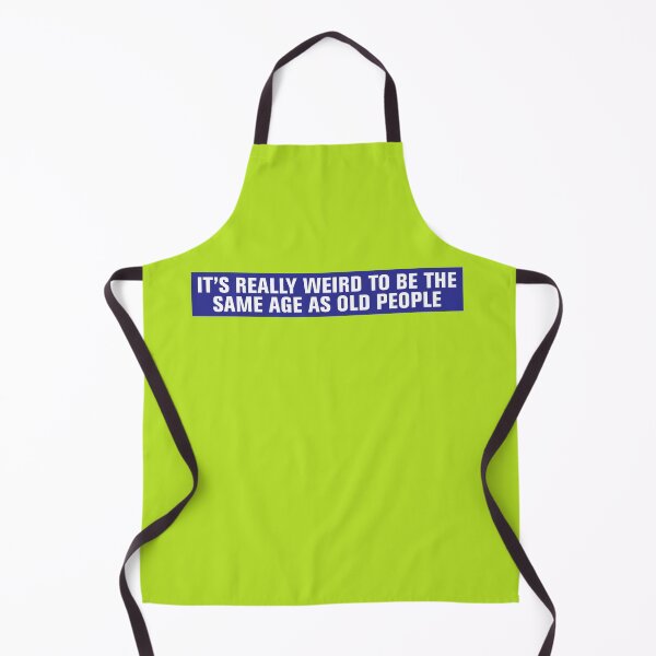 Item preview, IT'S REALLY WEIRD TO BE THE SAME AGE AS OLD PEOPLE designed and sold by PIXEL POP DESIGNS - Beyond the Norm!.
