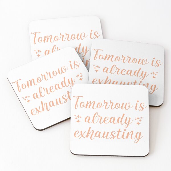 Item preview, Tomorrow is already exhausting designed and sold by Designs by CJK.