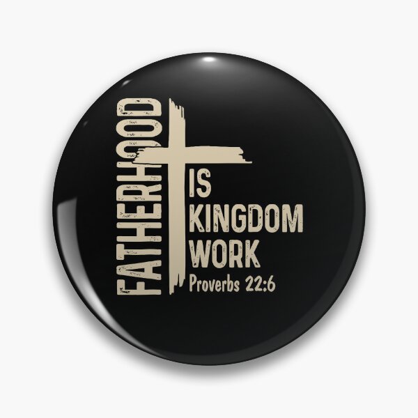 Item preview, Fatherhood is Kingdom Work designed and sold by Ellafeingold.