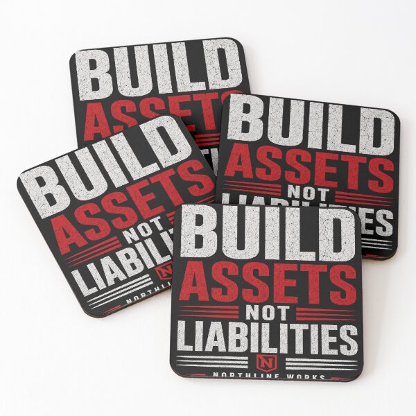 Item preview, Build Assets Not Liabilities designed and sold by NorthlineWorks.