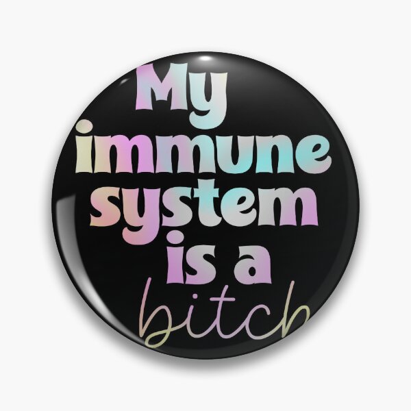 Item preview, My immune system is a b*tch designed and sold by Designs by CJK.