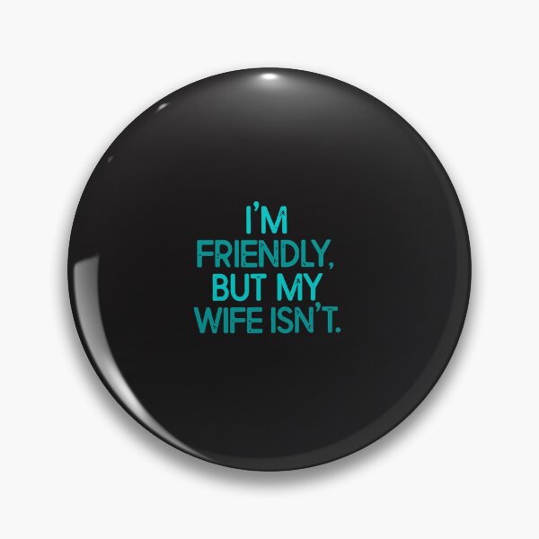 Item preview, I'm Friendly But My Wife Isn't Funny Husband Wife Quote  designed and sold by kiralynstration.