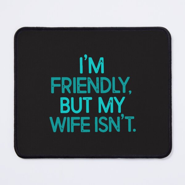 Item preview, I'm Friendly But My Wife Isn't Funny Husband Wife Quote designed and sold by kiralynstration.