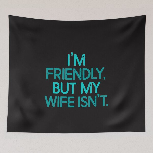 Item preview, I'm Friendly But My Wife Isn't Funny Husband Wife Quote  designed and sold by kiralynstration.