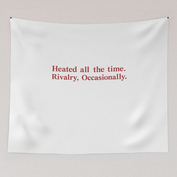 Item preview, Heated All The Time Rivalry Occasionally designed and sold by DoubleLoadCJ.