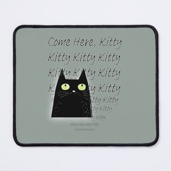 Item preview, Come here, Kitty Kitty designed and sold by SumSnarky.