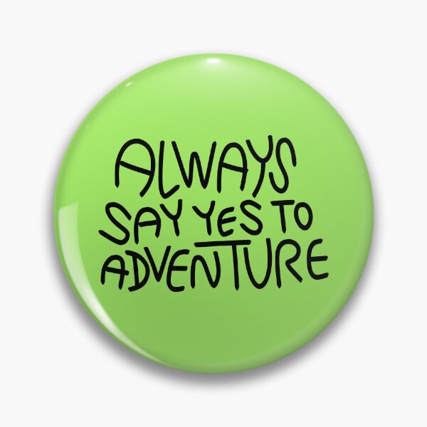 Item preview, Always Say Yes To Adventure Text Art designed and sold by chowlet.