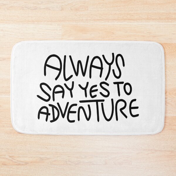Item preview, Always Say Yes To Adventure Text Art designed and sold by chowlet.