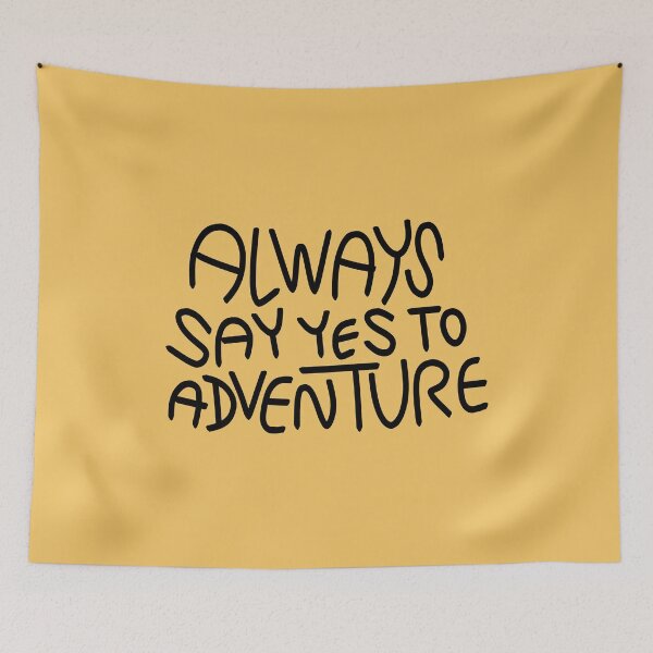 Item preview, Always Say Yes To Adventure Text Art designed and sold by chowlet.