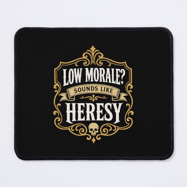 Item preview, Funny Wargaming Quote Low Morale Sounds Like Heresy designed and sold by pixeptional.