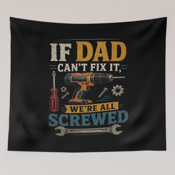 Item preview, If Dad Can't Fix It We're All Screwed designed and sold by zoes-ink.