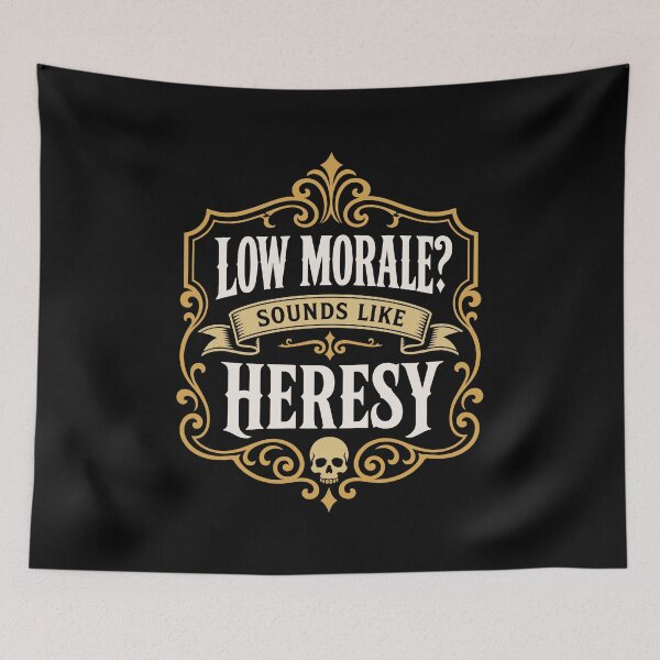 Item preview, Funny Wargaming Quote Low Morale Sounds Like Heresy designed and sold by pixeptional.