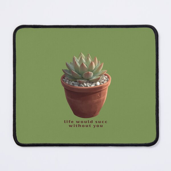 Item preview, Life Would Succ Without You designed and sold by TeeHee Puns.