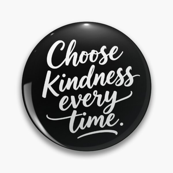 Item preview, Choose kindness every time. designed and sold by bubblyrainbow.