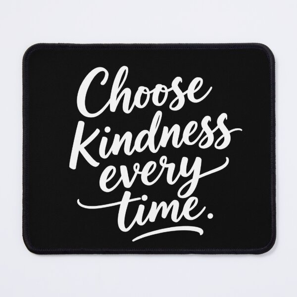 Item preview, Choose kindness every time. designed and sold by bubblyrainbow.