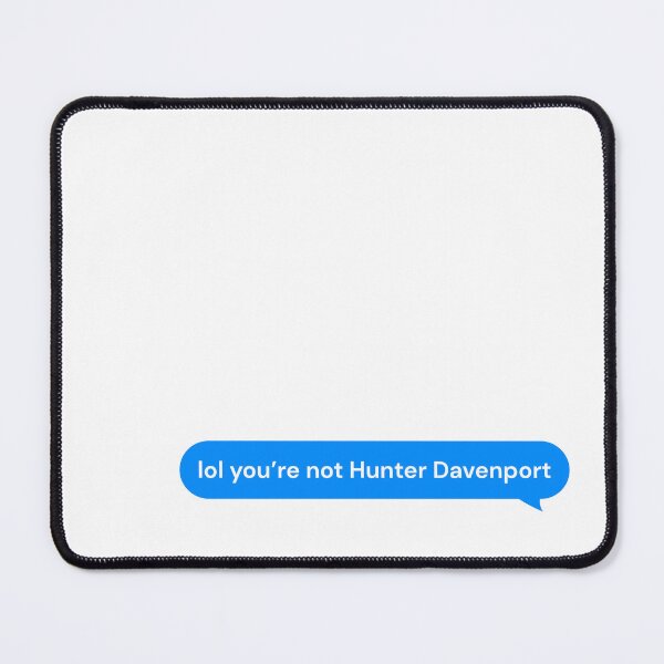 Item preview, Lol You’re Not Hunter Davenport Text Bubble designed and sold by Marianna's Meraki.