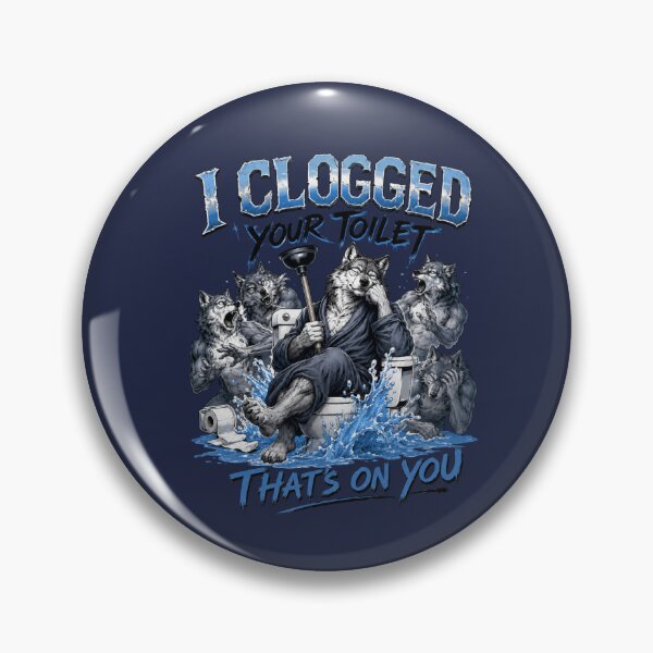 Item preview, Wolf Pack Toilet Humor I Clogged Your Toilet That's On You Alpha Wolf Parody designed and sold by bosamji.