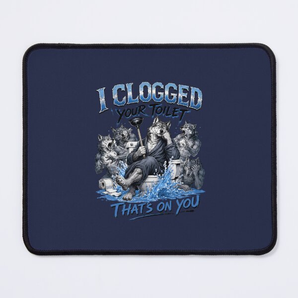 Item preview, Wolf Pack Toilet Humor I Clogged Your Toilet That's On You Alpha Wolf Parody designed and sold by bosamji.